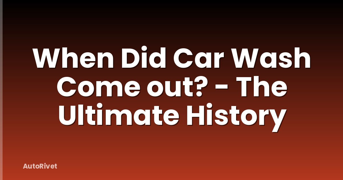 When Did Car Wash Come out? - The Ultimate History