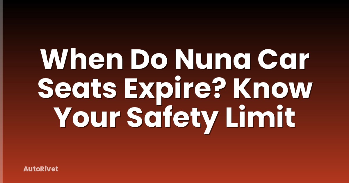 When Do Nuna Car Seats Expire? Know Your Safety Limit