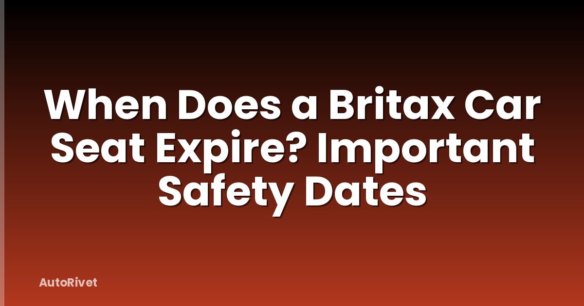 When Does a Britax Car Seat Expire? Important Safety Dates