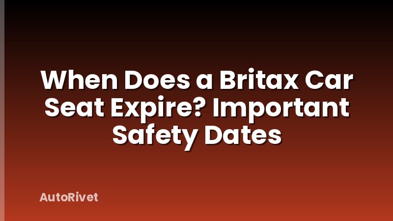When Does a Britax Car Seat Expire? Important Safety Dates