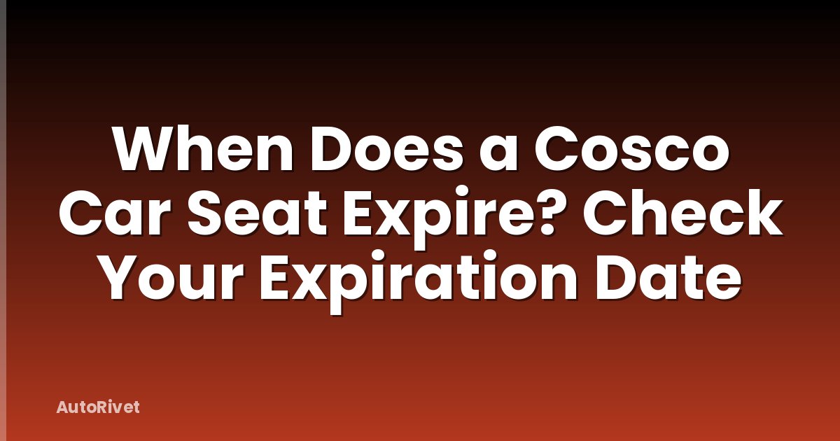 When Does a Cosco Car Seat Expire? Check Your Expiration Date