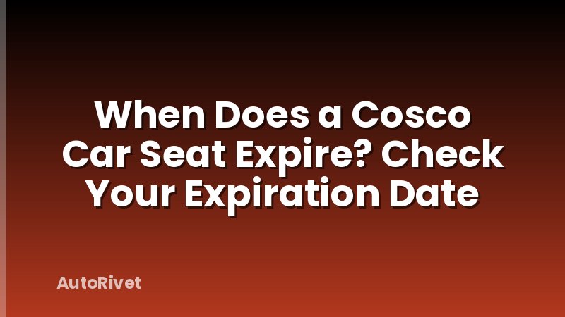 When Does a Cosco Car Seat Expire? Check Your Expiration Date