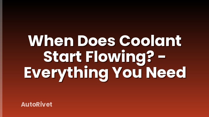 When Does Coolant Start Flowing? - Everything You Need