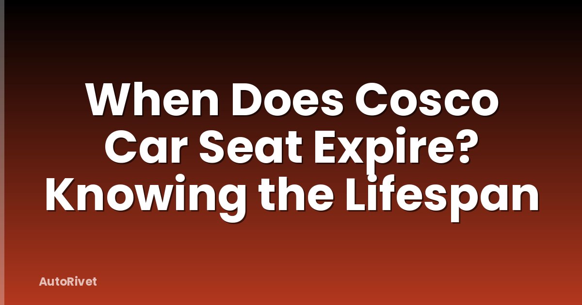 When Does Cosco Car Seat Expire? Knowing the Lifespan
