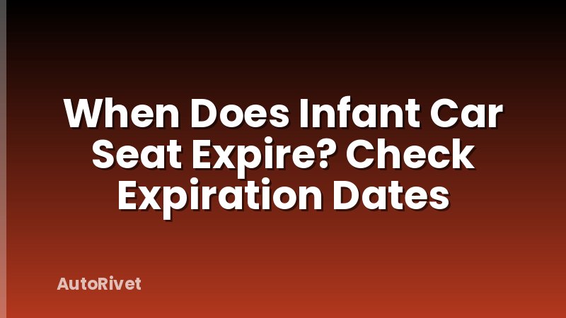 When Does Infant Car Seat Expire? Check Expiration Dates