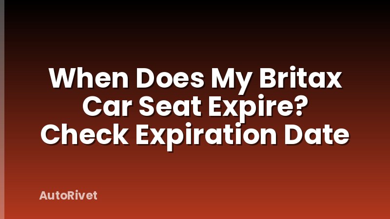 When Does My Britax Car Seat Expire? Check Expiration Date