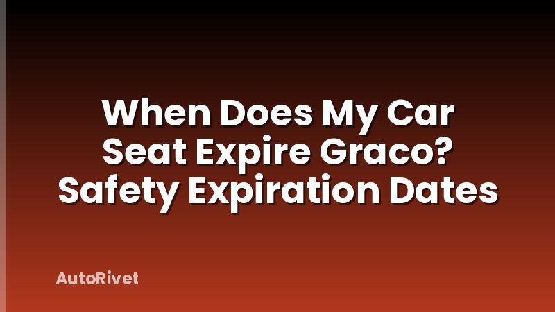 When Does My Car Seat Expire Graco? Safety Expiration Dates