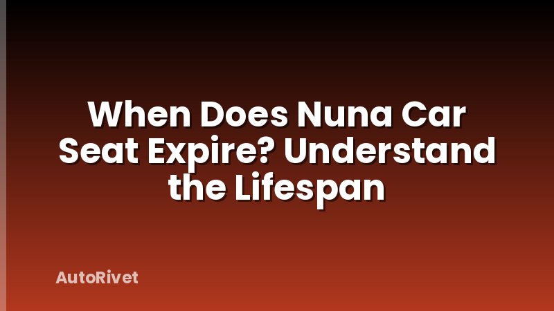 When Does Nuna Car Seat Expire? Understand the Lifespan