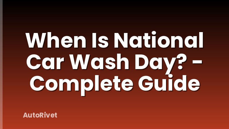 When Is National Car Wash Day? - Complete Guide