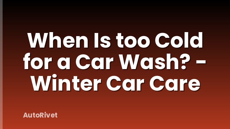 When Is too Cold for a Car Wash? - Winter Car Care