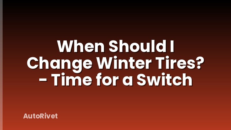 When Should I Change Winter Tires? - Time for a Switch