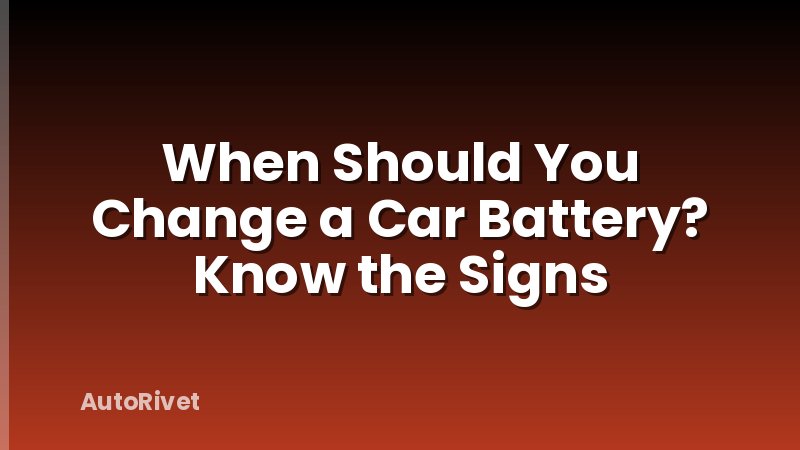 When Should You Change a Car Battery? Know the Signs