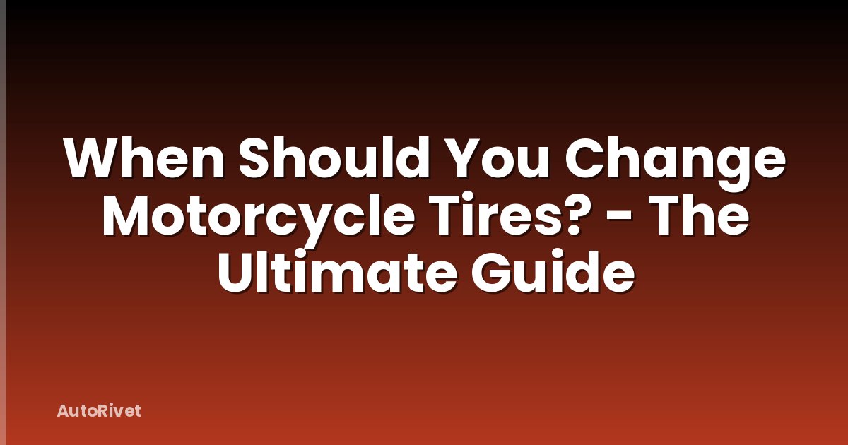 When Should You Change Motorcycle Tires? - The Ultimate Guide