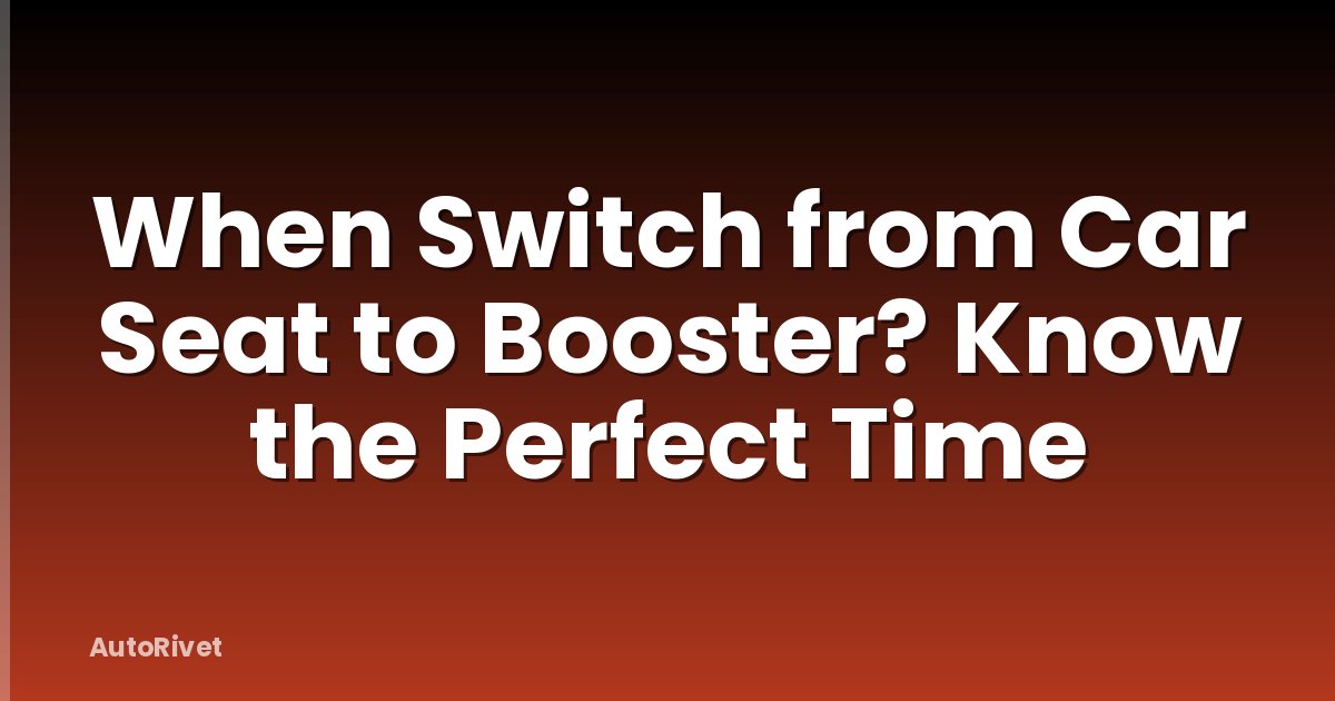 When Switch from Car Seat to Booster? Know the Perfect Time