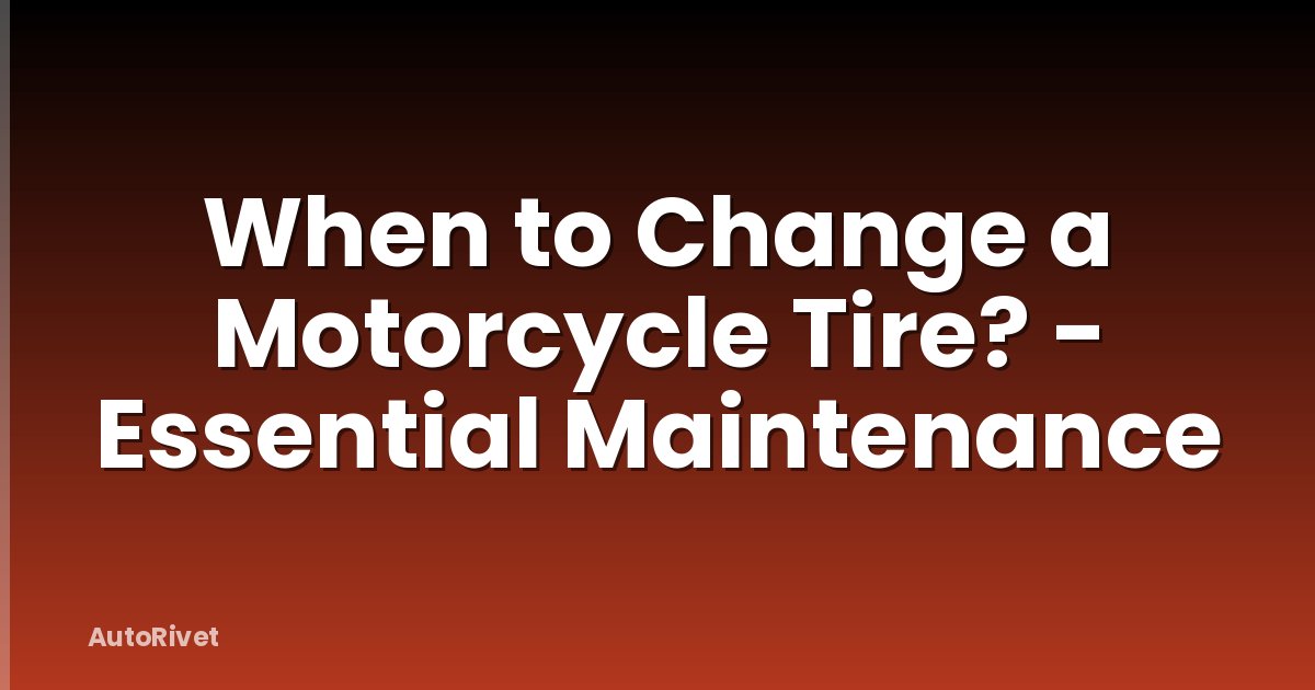 When to Change a Motorcycle Tire? - Essential Maintenance