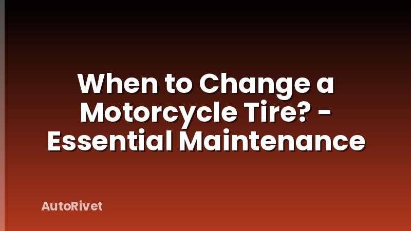 When to Change a Motorcycle Tire? - Essential Maintenance