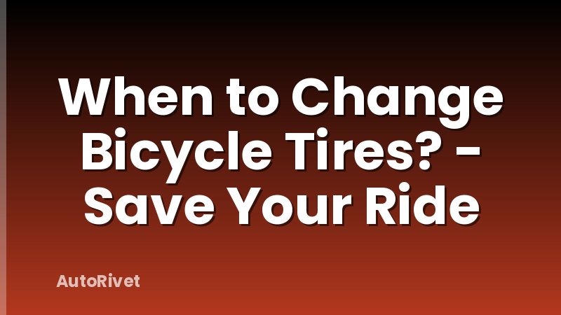 When to Change Bicycle Tires? - Save Your Ride