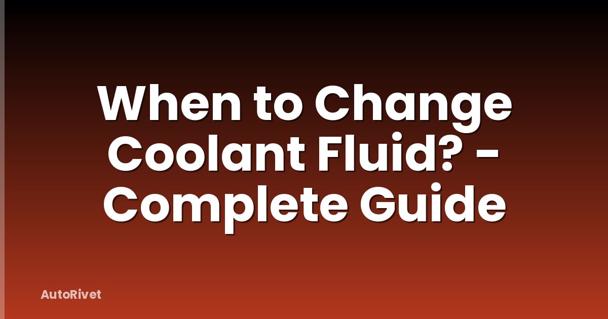 When to Change Coolant Fluid? - Complete Guide