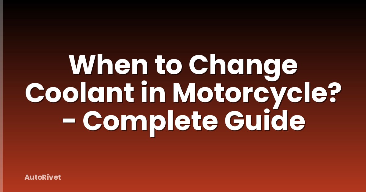 When to Change Coolant in Motorcycle? - Complete Guide