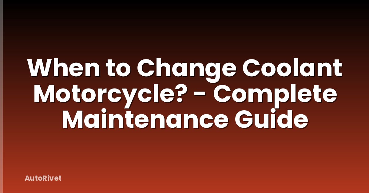 When to Change Coolant Motorcycle? - Complete Maintenance Guide