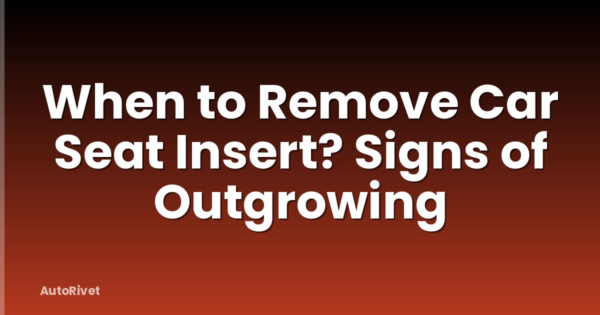 When to Remove Car Seat Insert? Signs of Outgrowing