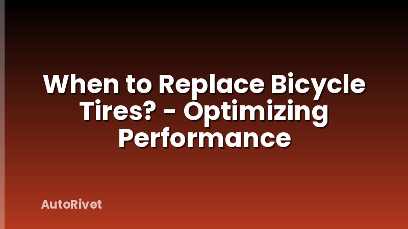 When to Replace Bicycle Tires? - Optimizing Performance