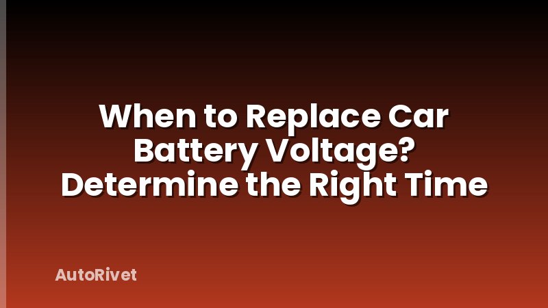 When to Replace Car Battery Voltage? Determine the Right Time