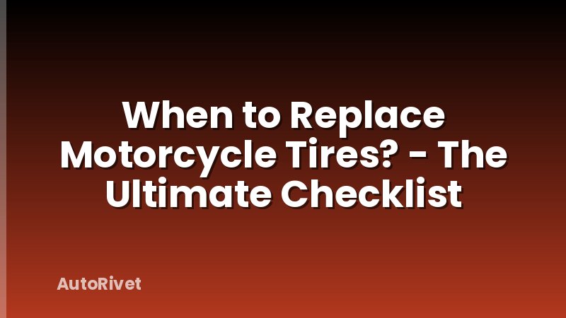 When to Replace Motorcycle Tires? - The Ultimate Checklist
