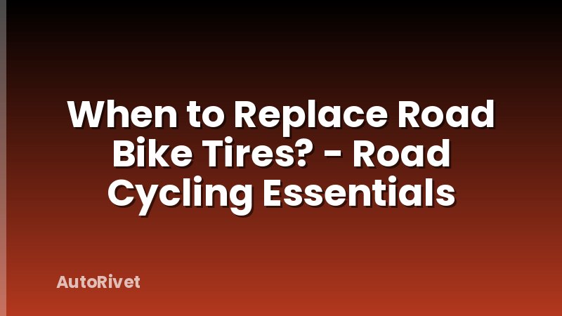 When to Replace Road Bike Tires? - Road Cycling Essentials