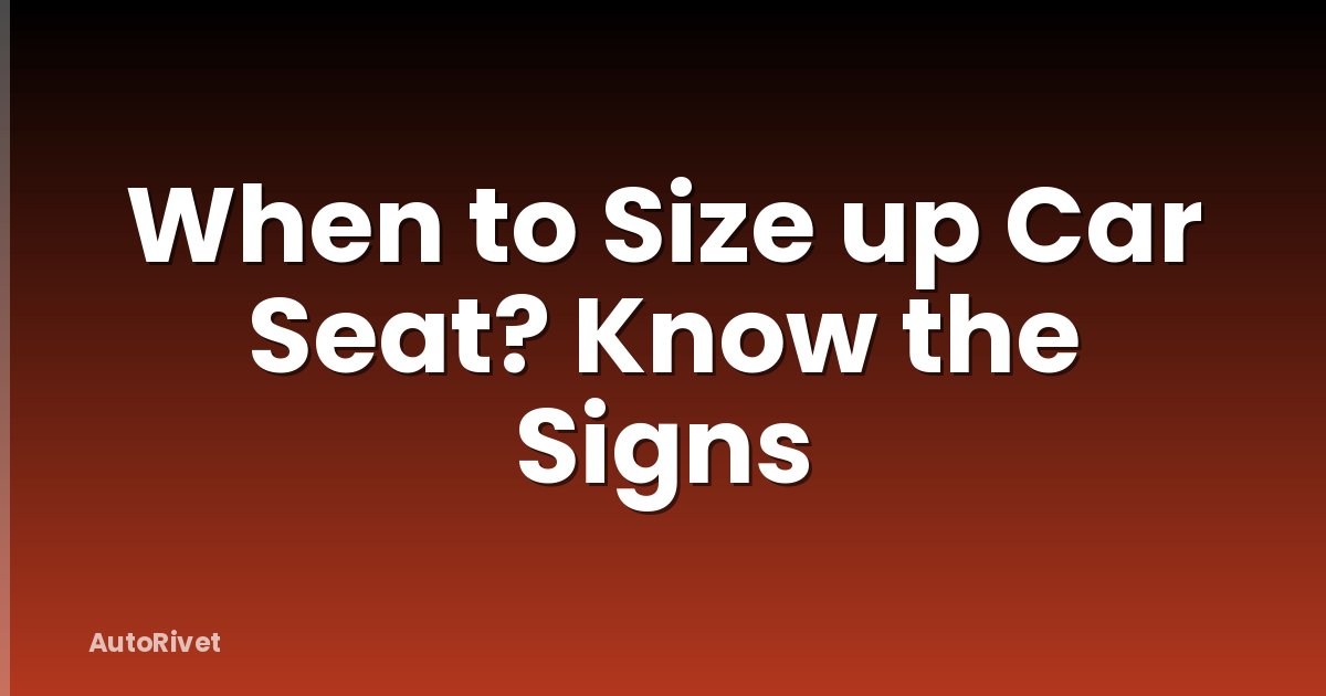 When to Size up Car Seat? Know the Signs