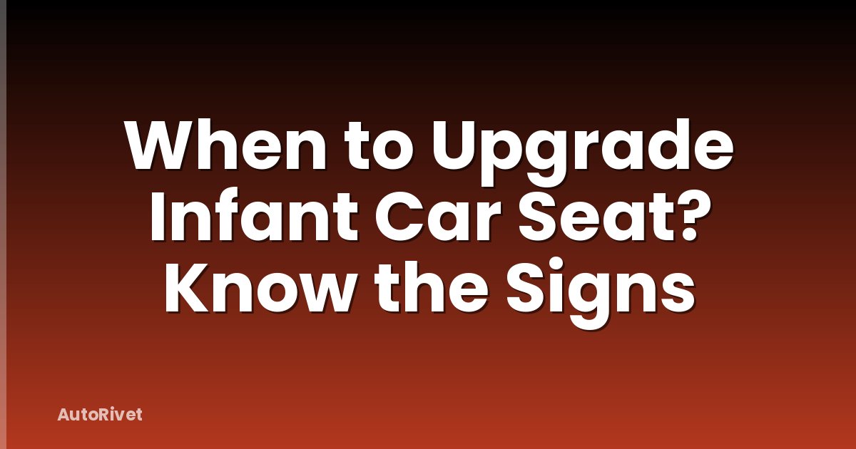 When to Upgrade Infant Car Seat? Know the Signs