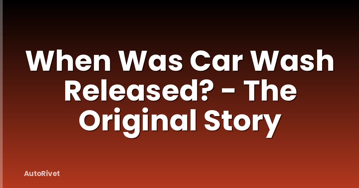 When Was Car Wash Released? - The Original Story
