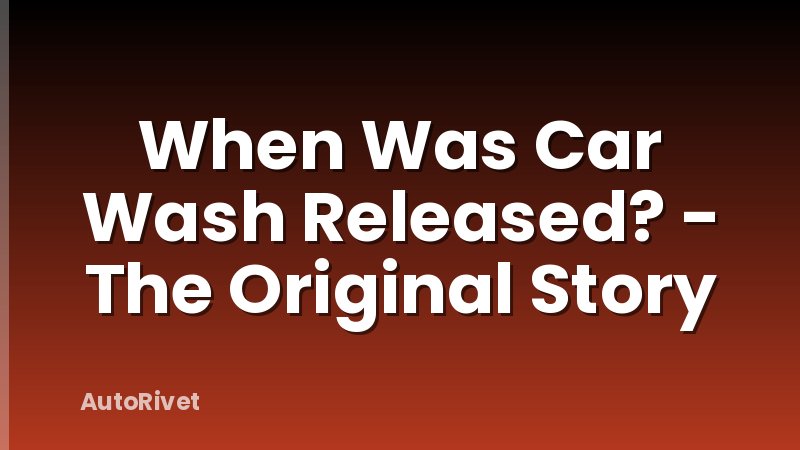 When Was Car Wash Released? - The Original Story