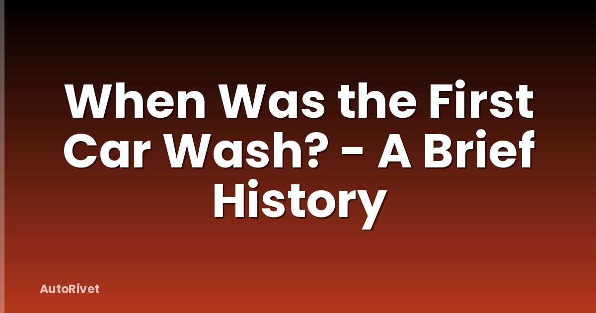 When Was the First Car Wash? - A Brief History