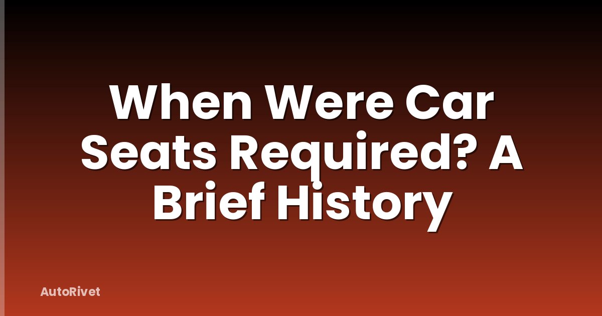 When Were Car Seats Required? A Brief History