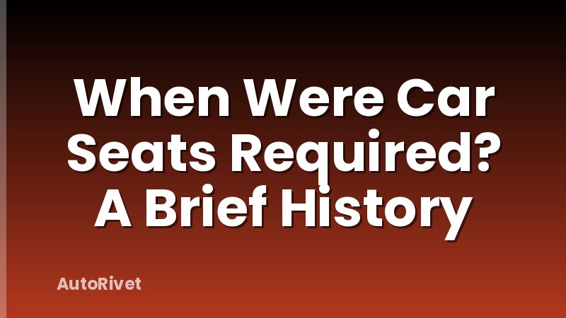 When Were Car Seats Required? A Brief History