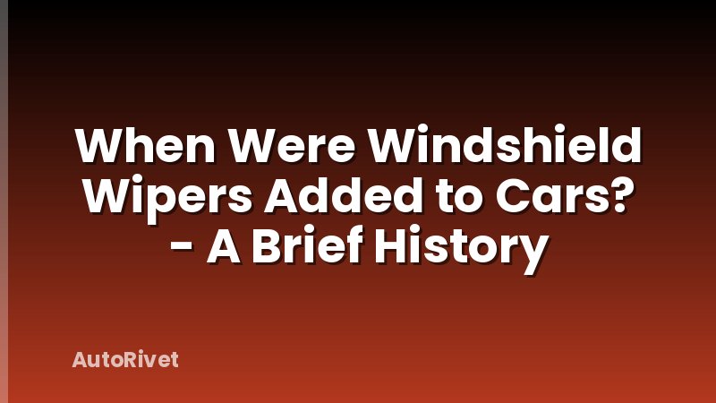 When Were Windshield Wipers Added to Cars? - A Brief History