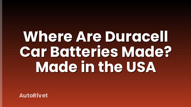 Where Are Duracell Car Batteries Made? Made in the USA