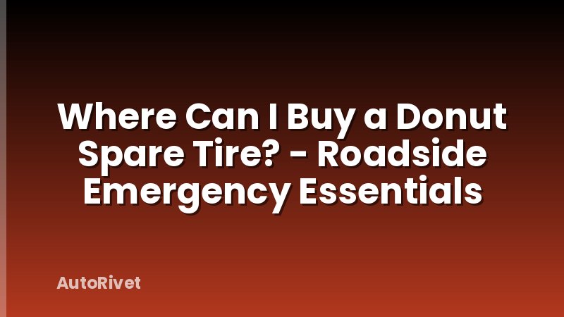 Where Can I Buy a Donut Spare Tire? - Roadside Emergency Essentials