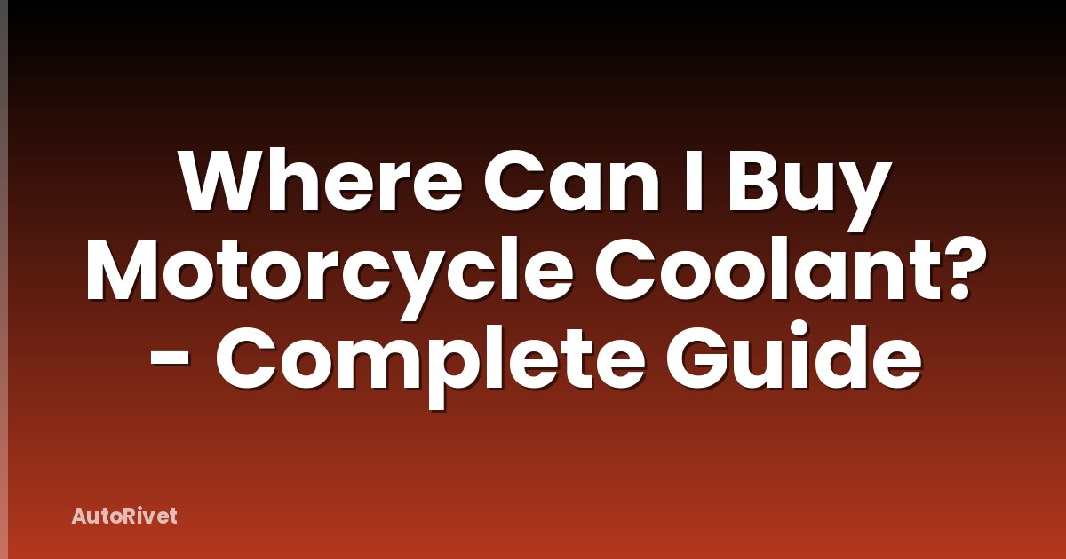 Where Can I Buy Motorcycle Coolant? - Complete Guide