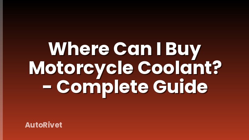 Where Can I Buy Motorcycle Coolant? - Complete Guide