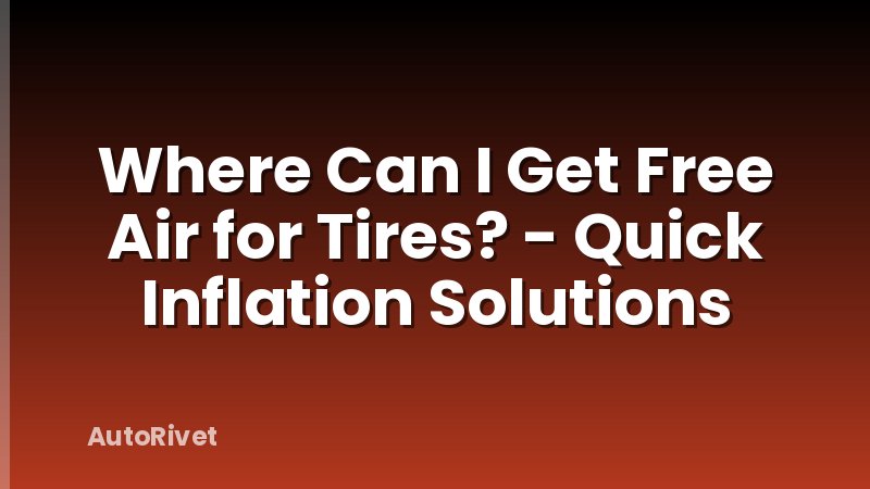 Where Can I Get Free Air for Tires? - Quick Inflation Solutions