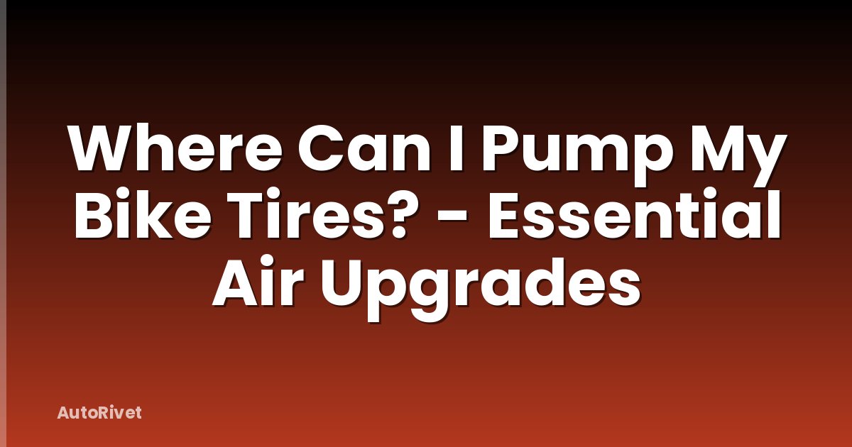 Where Can I Pump My Bike Tires? - Essential Air Upgrades