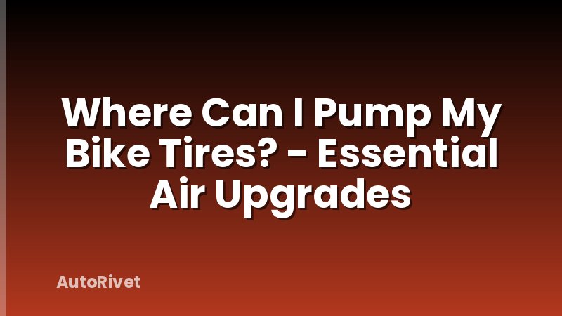 Where Can I Pump My Bike Tires? - Essential Air Upgrades
