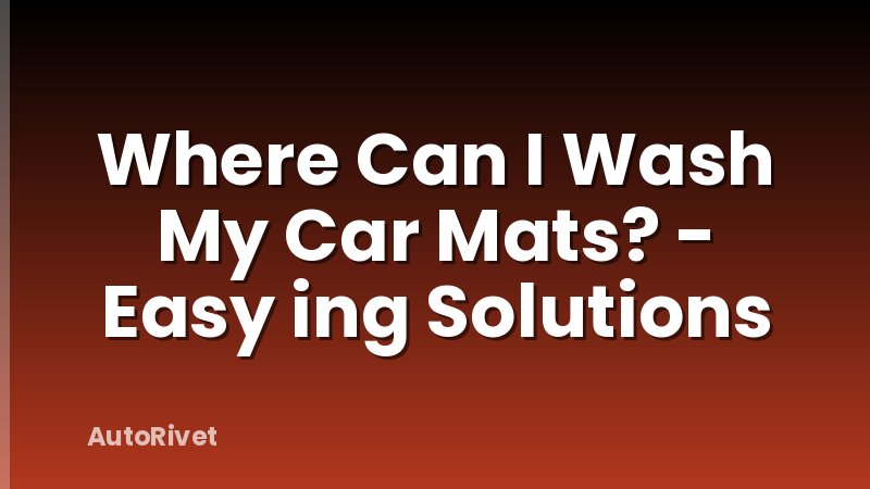 Where Can I Wash My Car Mats? - Easy ing Solutions