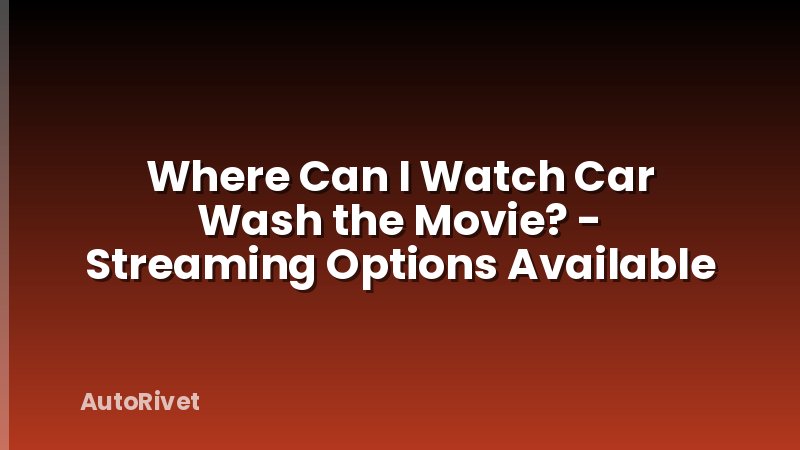 Where Can I Watch Car Wash the Movie? - Streaming Options Available