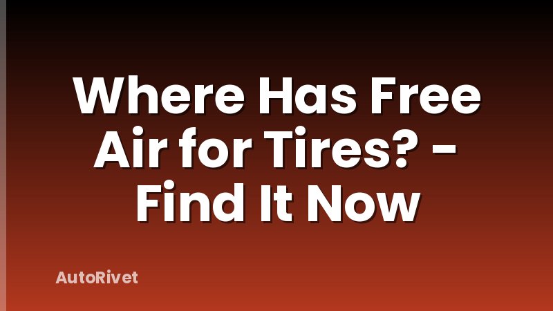 Where Has Free Air for Tires? - Find It Now