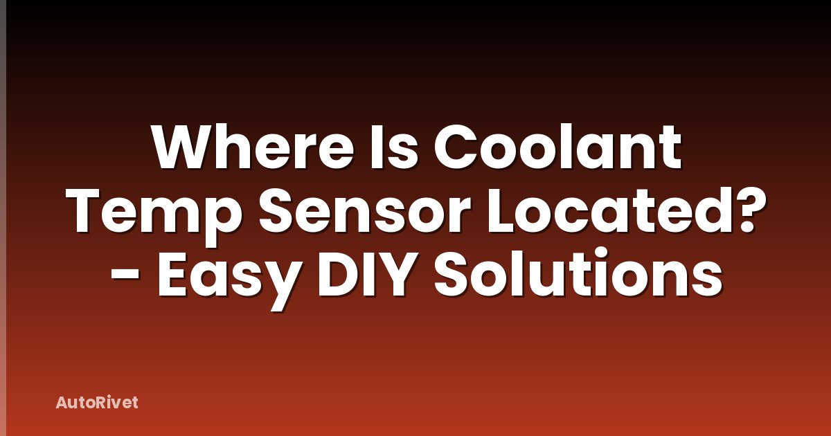 Where Is Coolant Temp Sensor Located? - Easy DIY Solutions