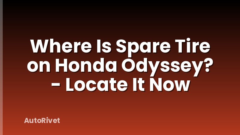 Where Is Spare Tire on Honda Odyssey? - Locate It Now