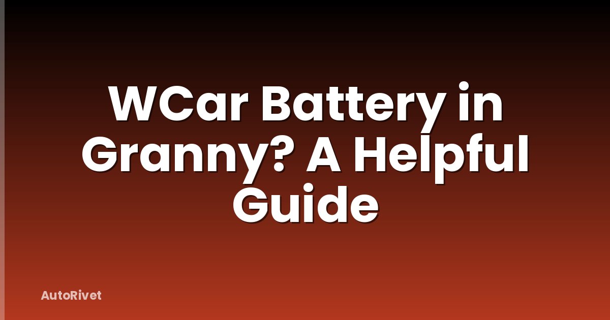 WCar Battery in Granny? A Helpful Guide